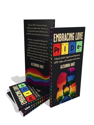 cover image of Embracing Love--A Parent's Guide to Supporting and Empowering LGBTQ+ Children with Compassion and Confidence